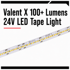 Valent X 100+ Lumens 24V LED Tape Light