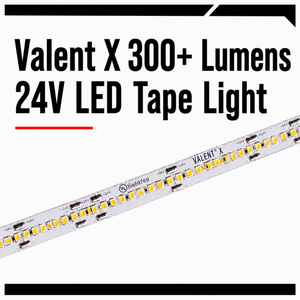 Valent X 300+ Lumens 24V LED Tape Light